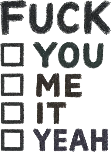 Fuck you/me/it/yeah mini - Spruch, Fuck, Art, Kunst, Spaß, Fun, Fuck me, fuck yeah, fuck it, fuck you