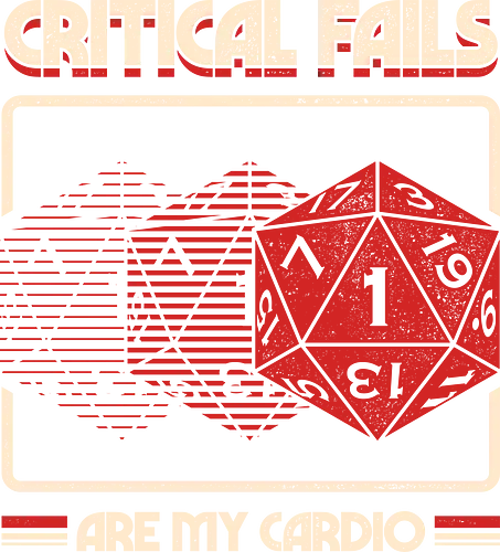Critical Fails Are My Cardio - critical fail, 80s, 90s, critical role, nostalgia, retro, roleplay, rpg, tabletop, vintage, d20, dice, funny, geek, humor Critical Fails Are My Cardio - critical fail, 80s, 90s, critical role, nostalgia, retro, roleplay, rpg, tabletop, vintage, d20, dice, funny, geek, humor