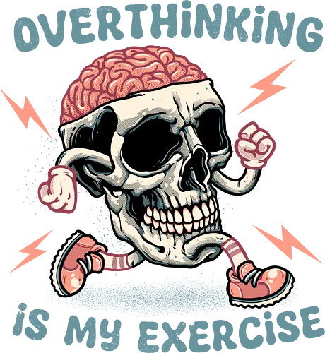 Over thinking is my exercise - Funny, humor, exercise, skulls, skeleton, thinking, fitness