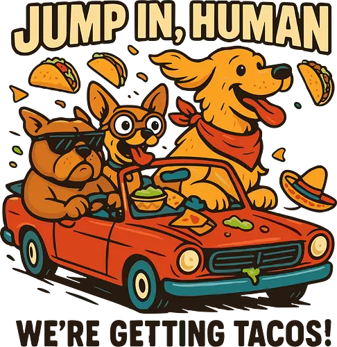 JUMP IN, HUMAN. WE'RE GETTING TACOS! - dogs, convertible, tacos, adventure, sunglasses, hats, fun, travel, cartoon, humor
