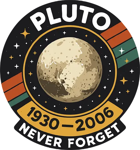 pluto never forget - pluto, retro, badge, space, stars, nostalgia, 1930-2006, planet, stripes, vintage pluto never forget - pluto, retro, badge, space, stars, nostalgia, 1930-2006, planet, stripes, vintage