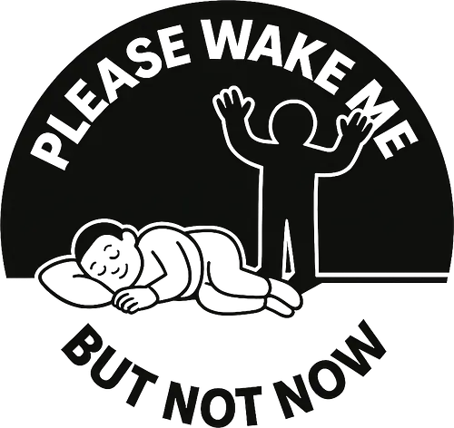 Please wake me but not now - Piktogramm, introvertiert, Ironie, erschöpft, humorvoll, Entschleunigung, Statement, müde aber süß, Me-Time, Auszeit, langsames Leben, Symbol, Nein sagen, charmant, digital detox, Abgrenzung, Träume, Selbstfürsorge, erschöpft aber stylisch, Rückzug, Pause, Müdigkeit, schlafen, weck mich nicht, Ruhe