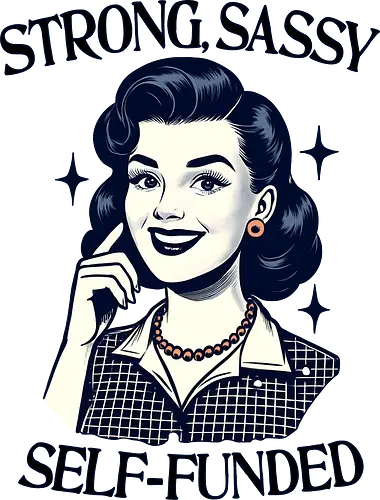 Strong Sassy Self Funded - strong, sassy, self funded, retro, vintage, independent, strong woman, girl power, single mom