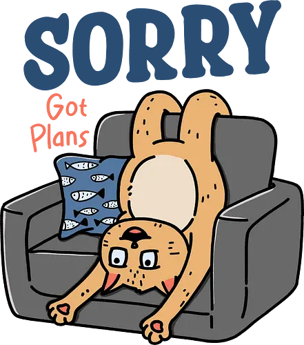 The Cat Got Plans - funny, humor, introvert, relatable, sarcastic, weekend, cat, sorry got plans, meme
