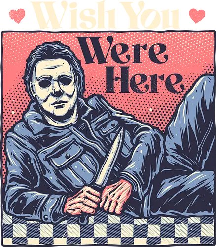 Wish you were here - Horror, horror movies, classic, villain, movies, funny, humor