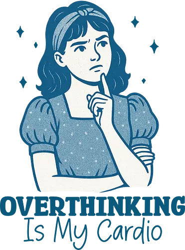 My Cardio - overthinking, overthink, my cardio, relatable, funny, humor, sarcastic, sarcasm