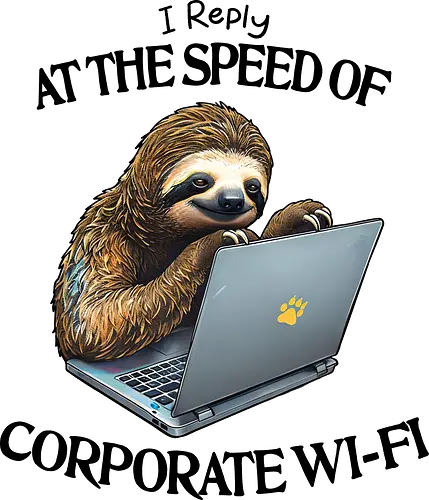 Corporate Wi-Fi - corporate, wifi, procrastinate, procrastination, sloth, funny, office, humor, sarcastic, sarcasm, email, employee, capitalism