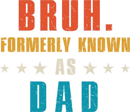 Bruh. Formerly known as Dad - humor, typography, colorful, dad, bruh, stars, text, playful, design, bold