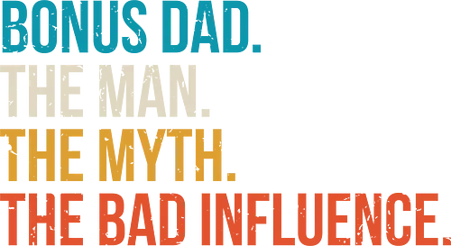 The Man The Myth and The Bad Influence - typography, humor, stepfather, bold, colorful, text, graphic design, playful, phrase