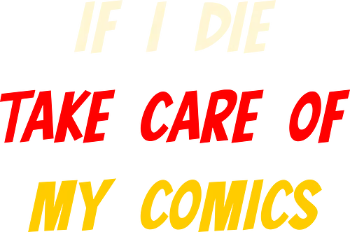 If I Die Take Care of My Comics (Wenn ich sterbe, kümmere dich um meine Comics) - Comics, Comicfan, Comic-Sammlung, Nerd, Geek, Comic-Liebe, Comic, DC, Manga, Superhelden, Graphic Novel, Comic-Kunst, Sammlerstück, Comic-Nerd, Comic-Freak, Comic-Universum, Zeichentrick, Vintage-Comics, Comicbuch, Comic-Szene, Popkultur, Comic-Held, Comicwelt, Comicstil, Comicgeschichten