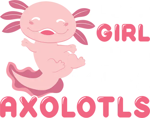 Just a girl who loves axolotls - axolotl, pink, cute, girl, love, text, playful, aquatic, creature