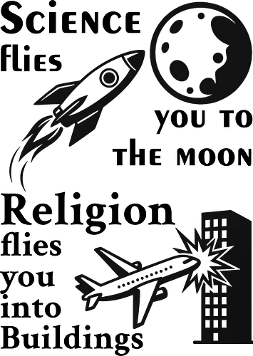 Science flies you to the moon. Religion flies you into buildings (Schwarze-Schrift) - science, physik, rationalism, atheism, freethinker, secular, humanism, sciencetshirt, nerdshirt, moonlanding, provokativeshirt, religionskritik, wissenschaft, wissenschaftshirt, geekshirt, skeptiker, evolution, aufklärung, denkfreiheit, sciencehumor, kritischdenken