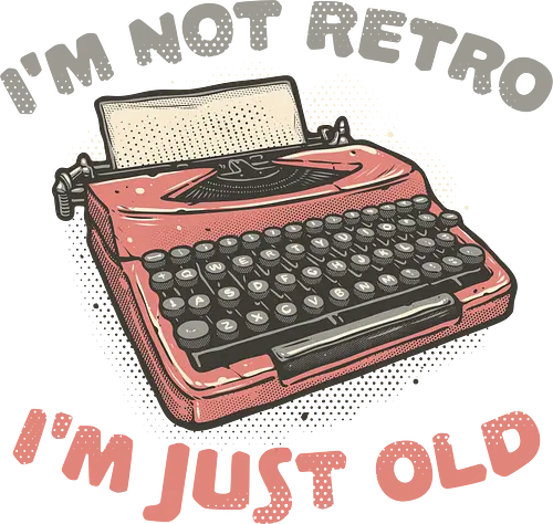 Not Retro - Retro, old, vintage, classic, typewriter, funny, humor Not Retro - Retro, old, vintage, classic, typewriter, funny, humor