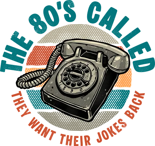 The 80s Called - 80’s, retro, old, vintage, classic, telephone, funny, humor