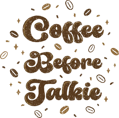 Coffee Before Talkie - coffee before talkie, coffee, coffee lover, caffeine, morning, breakfast, vintage, cute, kawaii, funny, humor, addict, text art, brown, xmorfina
