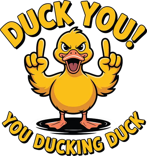 Duck You! You ducking duck  - cartoon, duck, humorous, defiant, gesture, yellow text, brown background, bold, expressive, playful