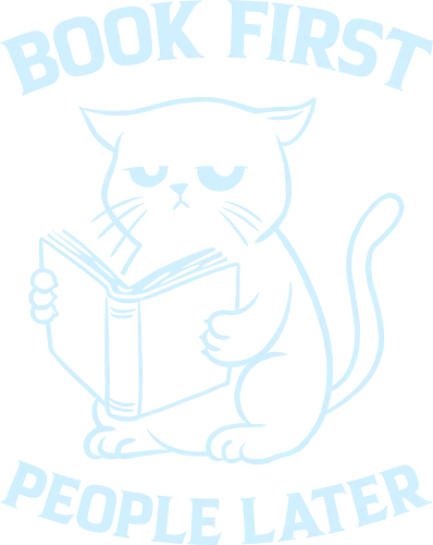 Book First People Later - books, bibliophile, book lover, bookworm, cat lover, cats, funny, funny quote, geek, introvert, library, reading, sarcasm, grumpy, humor