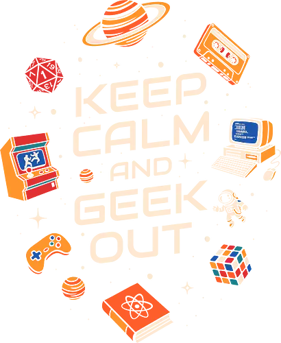 Keep Calm And Geek Out - geek, astronaut, book, casette, computer, developer, gamer, humor, music, nerd, programmer, retro, scifi, video game, vintage