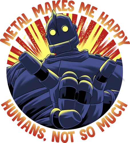 Metal Makes Me Happy - Iron Giant