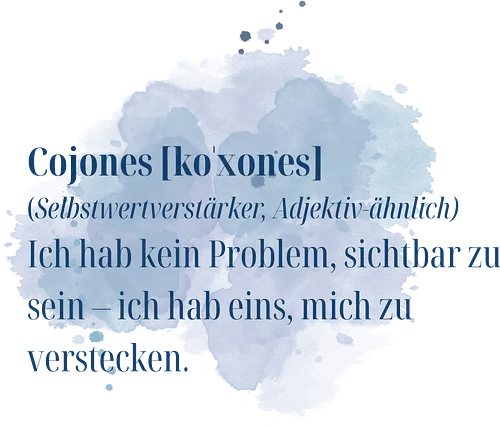 Cojones [koˈxones]-Selbstwertverstärker - Cojones, Statement Shirt, Selbstwertverstärker, Sichtbar Sein, Selbstvertrauen, Innere Stärke, mut zeigen, Selbstbewusstsein, Mentale Klarheit, Haltung zeigen, Empowerment, Stärke tragen, Motivation, Mindset Shirt