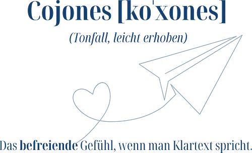  Cojones [koˈxones]-Klartext  - Mindset Shirt, Cojones, Statement Shirt, Klartext, Befreiendes Gefühl, Selbstvertrauen, Innere Stärke, mut zeigen, Selbstbewusstsein, Mentale Klarheit, Haltung zeigen, Selbstwert erkennen, Empowerment, Stärke tragen, Motivation