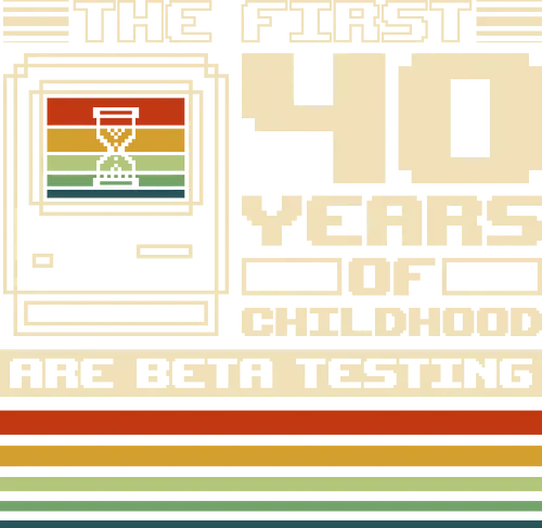 The First 40 Years Of Childhood  - gamer, 70s, 80s, 90s, classic, funny, gaming, geek, humor, nerd, nostalgia, old school, retro, video game, vintage