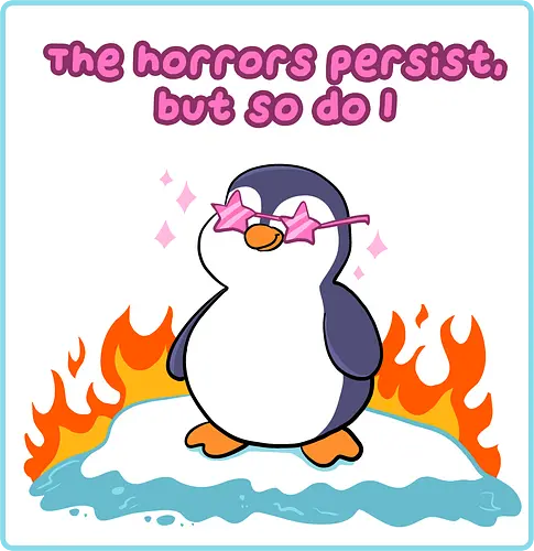 The horror persists but so do I - Pinguin, cute