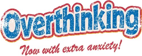Overthinking: Extra Anxiety Edition - distressed graphic, vintage, pop culture, witty humor, nervous, self-deprecating, t-shirt design, art print, emotional intelligence, Overthinking, anxiety, mental health, funny, sarcastic, retro logo