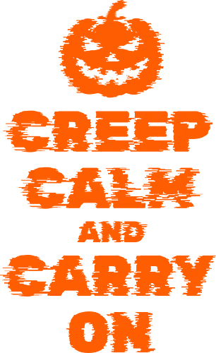 Creep Calm and Carry On - halloween, autumn, candy, costume, eerie, fall season, funny, haunted, horror, jack o lantern, keep calm and carry on, pumpkin, retro, scary, spooky