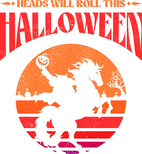 Heads Will Roll This Halloween - spooky, vintage, halloween, creepy, eerie, fall, goth, gothic, halloween night, headless horseman, horror, october, pumpkin, retro, scary