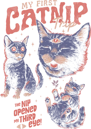 My First Catnip Trip - eduely, ely, catnip, trip, third eye, cat lover, funny cat, cosmic, psychedelic, stoner, spiritual, nip trip, astral projection, mushroom