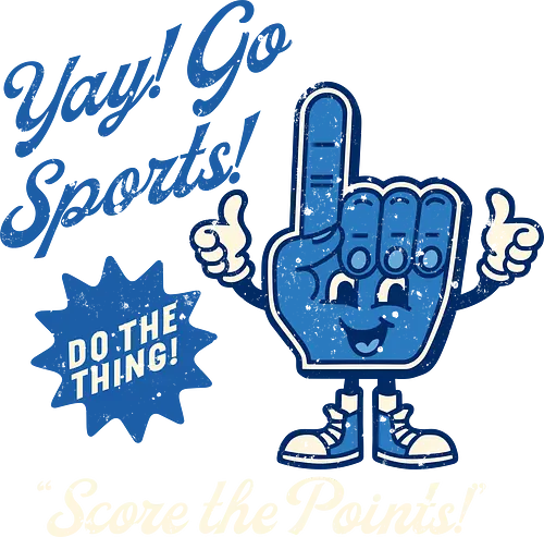 Yay! Go Sports! - Sports, funny, sarcastic, humor, meme  foam finger, sportsball, vintage, retro, distressed  yay go sports, score the points, do the thing  fan, spectator, casual sports fan, parody, fan art