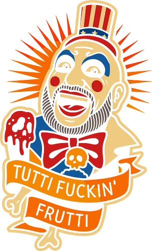  Tutti Fuckin' Frutti - Captain Spaulding, Tutti Fuckin' Frutti, House of 1000 Corpses, Rob Zombie, horror movie, cult classic, horror fan, clown, art print, t-shirt design, fan art, edgy, controversial, Firefly family, spooky, pop culture, Sid Haig