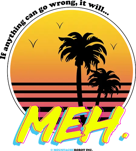 Meh - meh, irony, sarcasm, lazy, meme, joke, fun, beach, inspirational