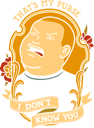  That's My Purse! - pop culture, Mike Judge, Bobby Hill, King of the Hill, That's My Purse, I Don't Know You, cartoon, funny, fan art, t-shirt design, art print, tattoo flash, retro cartoon, 90s nostalgia, Texas, comedy
