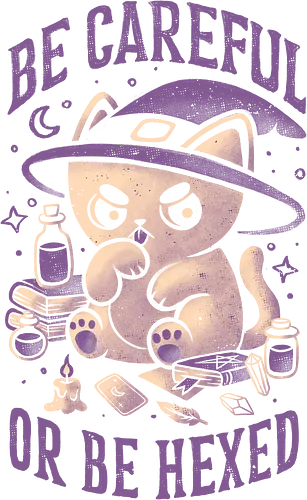 Be Careful Or Be Hexed - eduely, ely, witch, cat, cat lover, magical, hex, potion, occult, spellbook, candle, mystical, ironic, sarcastic