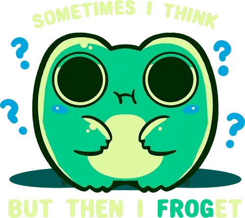 I Froget - frog, froget, funny, frog meme, then I forget, I forget, forget, forgetful, frogetful, eyes, brain cell, pause, cute, ribbit, thinking