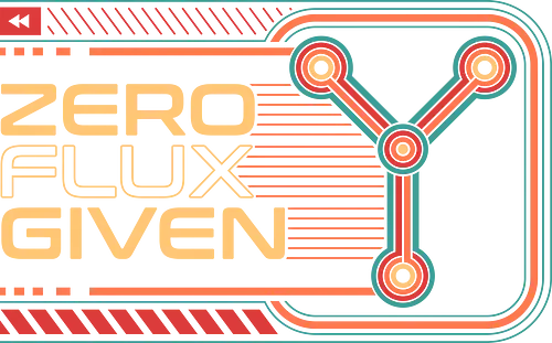 Zero Flux Given Retro Tech - 80s, 80s movies, 90s, engineer, geek, humor, nerd, nostalgia, pun, retro, retro tech, sarcasm, sci fi, time machine, time travel