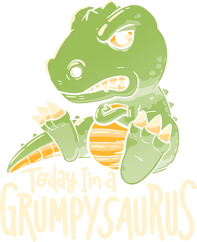 Grumpysaurus - koalatees, koala, dinosaur, dino, grumpy, angry, sarcastic, t rex, funny, moody, anti social, roar, not today