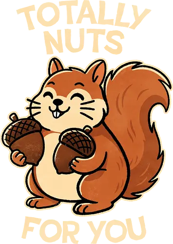 Totally Nuts Squirrel - lover, cute, funny, squirrel, wildlife, nature, woodland, nuts, acorn