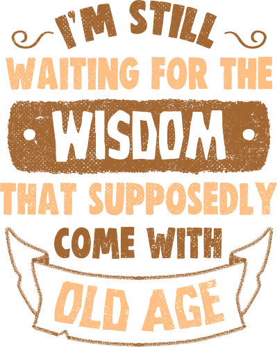Still Waiting For The Wisdom - koalatees, koala, wisdom, old age, funny quote, aging, sarcasm, adulting, growing older, ironic, funny