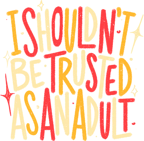 I Shouldn't Be Trusted As An Adult - koalatees, koala, funny quote, adulting, sarcasm, ironic, humor, introvert, adulthood, relatable