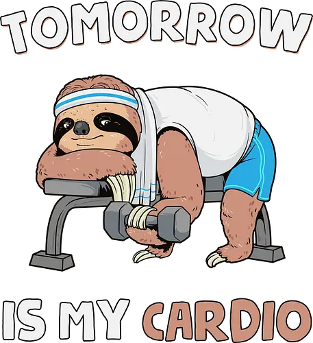 Tomorrow Is My Cardio - sloth gym, cardio, exercise, fitness, gym, gym gear, gym wear, lazy, nap, sleep, sloth, sloth life, slow, tomorrow, workout