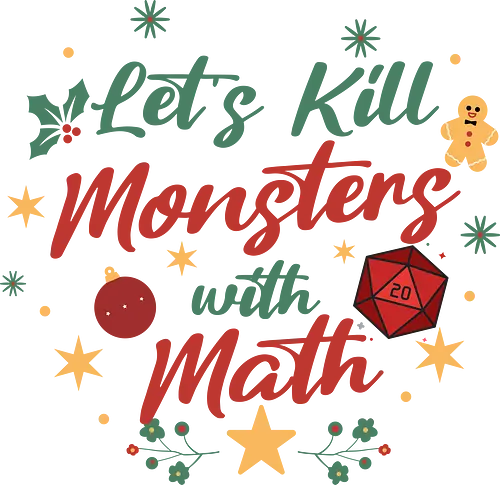 Let's Kill Monsters with Math - Mathe, Mathematik, Nerd, Fantasy, TTRPG, Rollenspiel, DM, Weihnachten, D20, Würfel, Monster, Pen and Paper, Brettspiel, Dungeon Master, Pathfinder