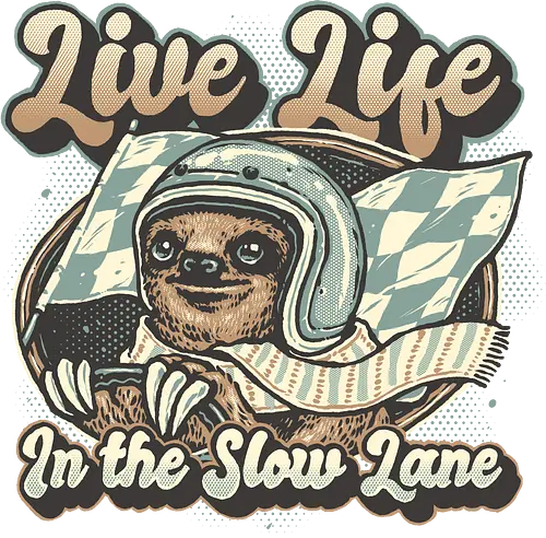 Live Life in the Slow Lane - Sloth, animal, funny, cute, life, humor, relax