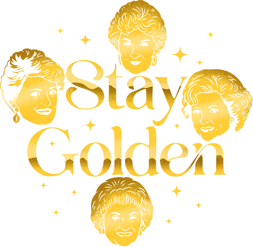 Stay Golden - golden girls 80s bea arthur betty white blanche blanche devereaux dorothy zbornak estelle getty retro rose nylund sophia petrillo stay golden tv tv series vintage