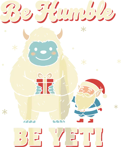 Be Humble Be Yeti - be humble be yeti, funny christmas shirt, yeti t-shirt, abominable snowman, cryptid christmas, cute yeti apparel, santa and yeti, unique holiday shirt, winter monster, cryptozoology gift, humor graphic tee, vintage christmas, retro winter design, christmas pun shirt, be yeti quote, snow monster top, alternative christmas, festive cryptid, merry cryptidmas