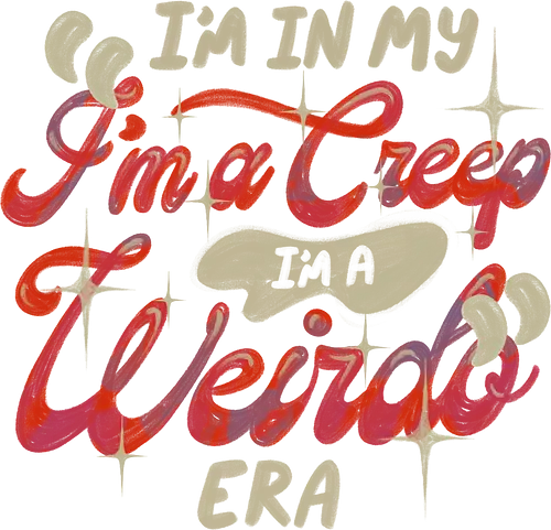 I'm In My I'm a Creep I'm a Weirdo Era - koalatees, koala, weirdo, creep, glitter, awkward, music lover, ironic design, weirdcore, meme, relatable, lettering, typography