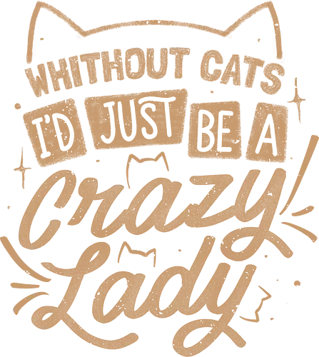 Crazy Lady Without Cats - koalatees, koala, cat lover, cats, cat lady, cat person, funny quote, pet mom, introvert, ironic, purrfect, lettering, typography