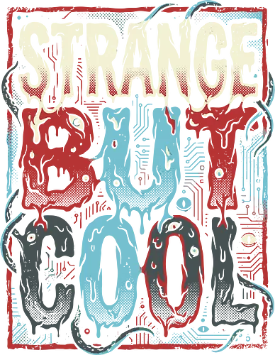 Strange But Cool - strange but cool shirt, retro sci-fi typography, monster text t-shirt, melting letters graphic tee, creepy eyeball apparel, tentacle monster clothing, 80s horror aesthetic, circuit board design, cosmic horror streetwear, weird and cool t-shirt, alternative fashion top, supernatural thriller merch, dripping letters art, teal and red graphic shirt, geek culture apparel, bizarre monster design, edgy typography tee, vintage sci-fi horror, unique statement shirt